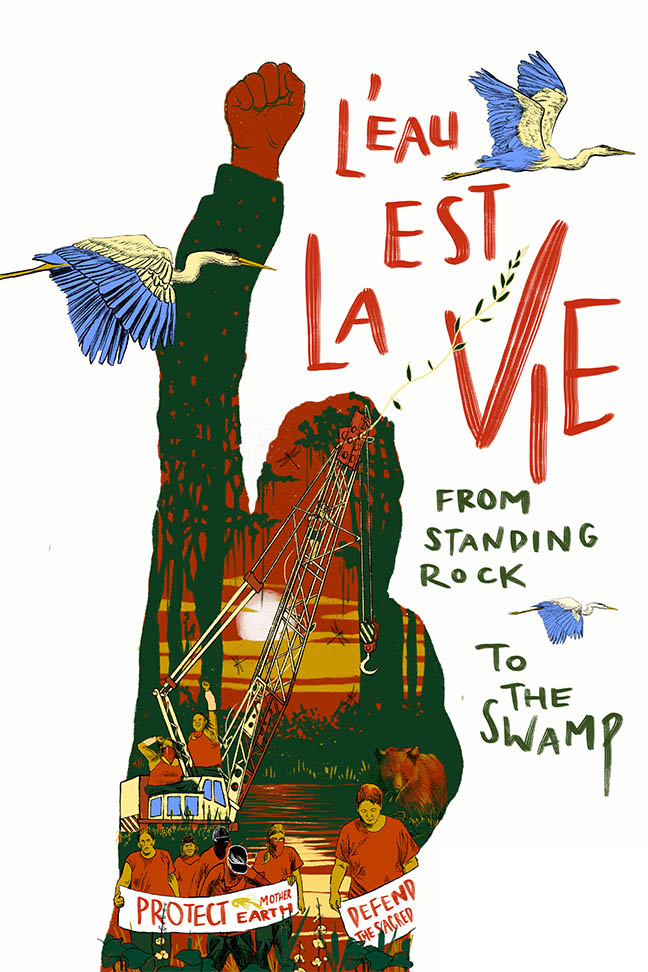 Stencil image of a person's silhouette with a collage of Indigenous resistance inside of blocking pipelines and stopping land extraction. Three bird fly across the top and sides. Text that says: "L'eau Est La Vie From Standing Rock to the Swamp"